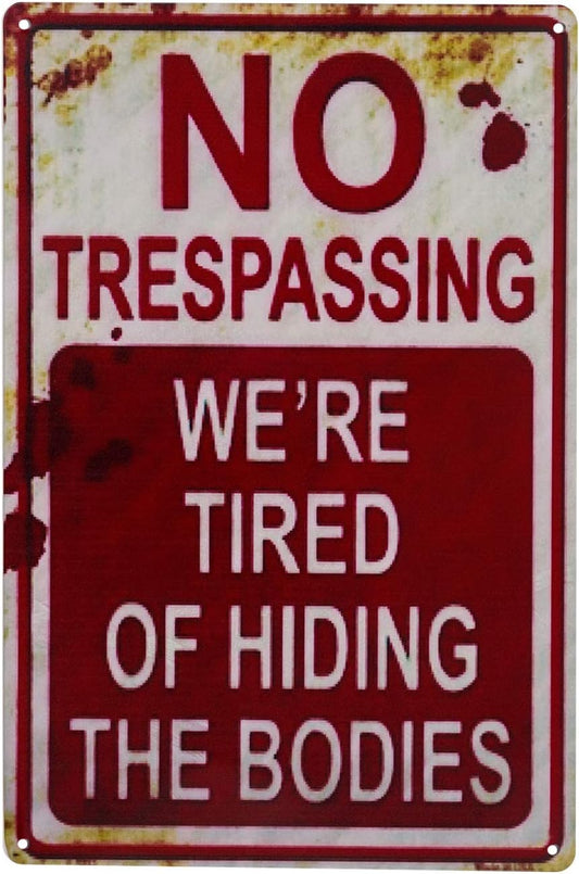 Halloween Decoration Halloween Signs Retro Fashion Chic Funny Metal Tin Sign No Trespassing We're Tired of Hiding The Bodies.